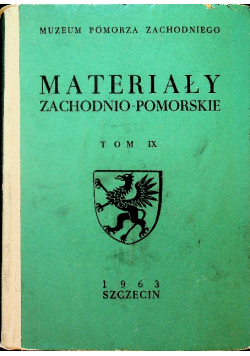 Materiały Zachodniopomorskie Tom IX