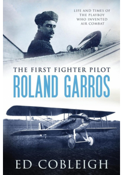The First Fighter Pilot - Roland Garros
