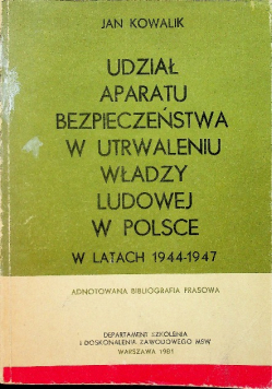 Udział aparatu bezpieczeństwa w utrwaleniu władzy ludowej w Polsce