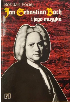 Jan Sebastian Bach i jego muzyka