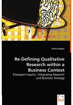 Re-Defining Qualitative Research within a Business Context