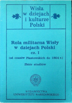 Rola militarna Wisły w dziejach Polski część 1