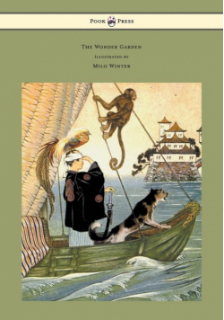The Wonder Garden - Nature Myths and Tales from All the World Over for Story-Telling and Reading Aloud and for the Children's Own Reading