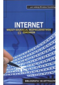 Internet Między edukacją bezpieczeństwem a zdrowiem