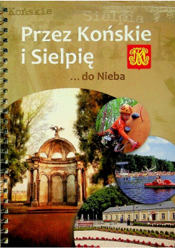 Przez Końskie i Sielpię do nieba