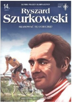 Słynni Polscy Olimpijczycy Zeszyt 14 Ryszard Szurkowski