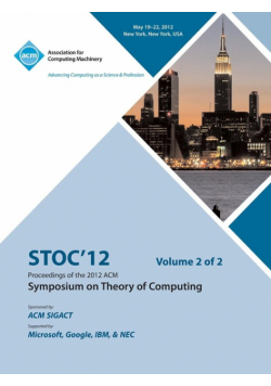 STOC 12 Proceedings of the 2012 ACM Symposium on Theory of Computing V2