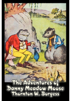 The Adventures of Danny Meadow Mouse by Thornton Burgess, Fiction, Animals, Fantasy & Magic