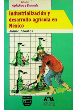 Industrializacion y desarrollo agricola en mexico