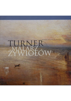 Turner malarz żywiołów