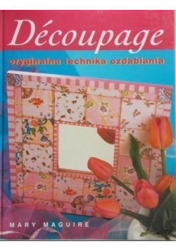 Decoupage, oryginalna technika ozdabiania