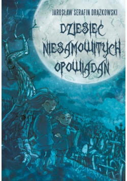 Dziesięć niesamowitych opowiadań