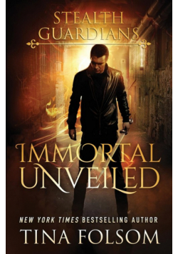 Immortal Unveiled (Stealth Guardians #5)