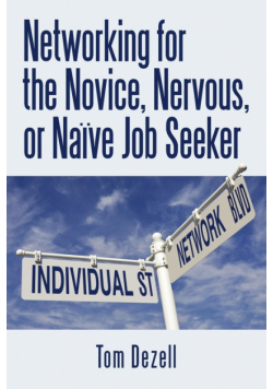 Networking for the Novice, Nervous, or Naïve Job Seeker