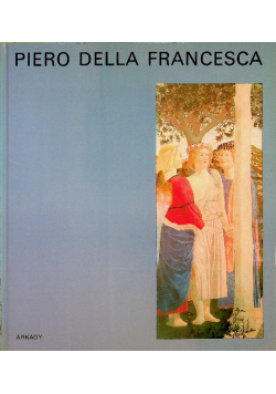 Piero Della Francesca W kręgu sztuki