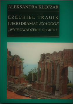 Ezechiel Tragik i jego dramat Exagoge Wyprowadzenie z Egiptu