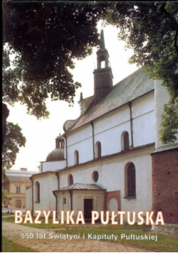 Bazylika Pułtuska 550 lat świątyni i Kapituły Pułtuskiej
