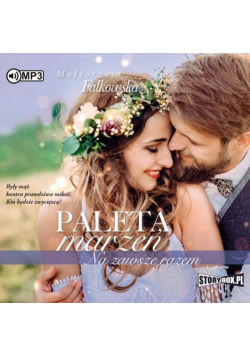 Paleta marzeń. Na zawsze razem. Audiobook