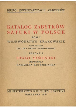 Katalog zabytków sztuki w Polsce Tom 1 Powiat Myślenicki Zeszyt 9