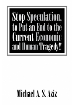 Stop Speculation, to Put an End to the Current Economic and Human Tragedy!!