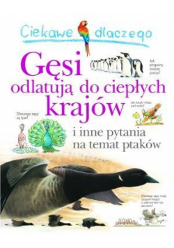 Ciekawe dlaczego - Gęsi odlatują do ciepłych...
