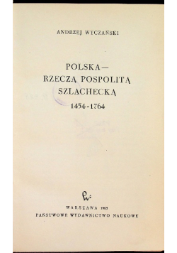 Polska Rzeczą Pospolitą Szlachecką 1454  1764