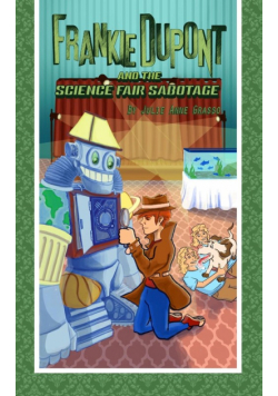 Frankie Dupont and the Science Fair Sabotage