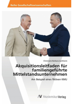 Akquisitionsleitfaden für familiengeführte Mittelstandsunternehmen