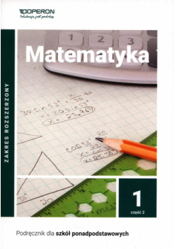 Matematyka 1 Podręcznik Część 2. Zakres rozszerzony