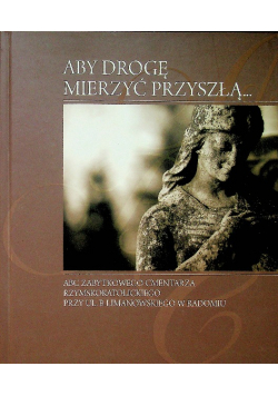 Aby drogę mierzyć przyszłą