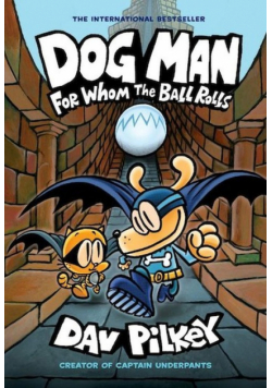 Dog Man 7 For Whom the Ball Rolls