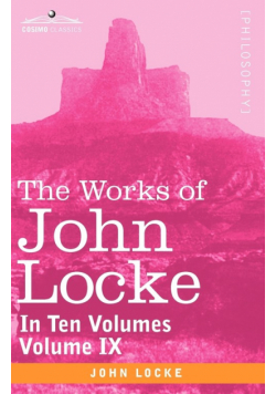 The Works of John Locke, in Ten Volumes - Vol. IX