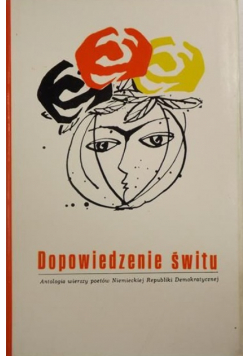 Dopowiedzenie świtu Antologia wierszy poetów Niemieckiej Republiki Demokratycznej
