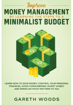 Improve Money Management by Learning the Steps to a Minimalist Budget