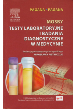Pagana Timothy J. - Mosby Testy laboratoryjne i badania diagnostyczne w medycynie
