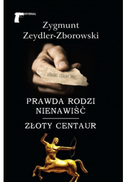 Prawda rodzi nienawiść/Złoty centaur