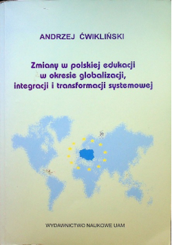 Zmiany w polskiej edukacji w okresie globalizacji , integracji i transformacji systemowej