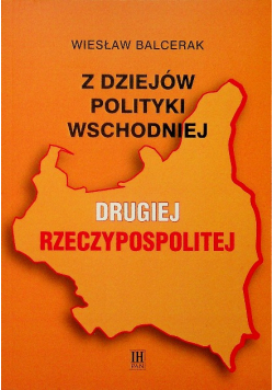 Z dziejów polityki wschodniej Drugiej Rzeczpospolitej