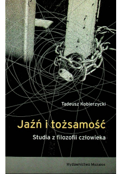 Jaźń i tożsamość Studia z filozofii człowieka
