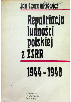 Repatriacja ludności polskiej z ZSRR 1944 - 1948