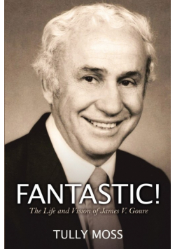 Fantastic! The Life and Vision of James V. Goure