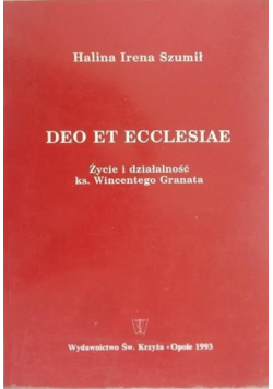 Szumił Halina Irena - Deo Et Ecclesiae. Życie i działalność ks. Wincentego Granata