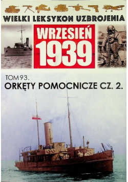 Wielki leksykon uzbrojeń Wrzesień 1939  tom 93 Okręty pomocnicze Część 2