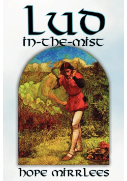 Lud-In-The-Mist by Hope Mirrlees, Fiction, Epic Poetry, Classics