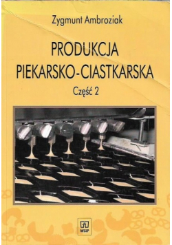 Produkcja piekarsko ciastkarska Część 2  Podręcznik