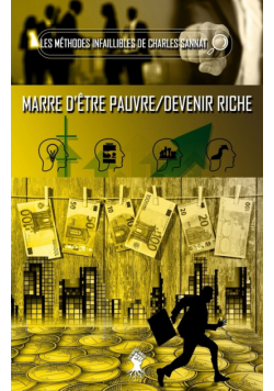 La méthode infaillible - Marre d'être pauvre / Devenir riche