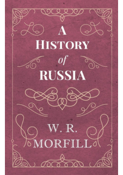 A History of Russia - From the Birth of Peter the Great to the Death of Alexander II