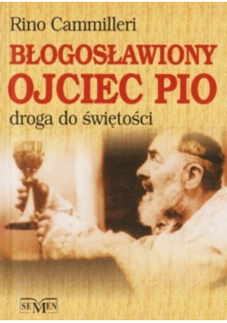 Błogosławiony Ojciec Pio droga do świętości