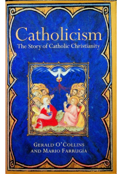 Catholicism The Story of Catholic Christianity