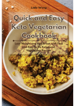Quick and Easy Keto Vegetarian Cookbook